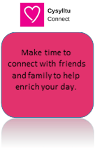 Make time to connect with friends and family to help enrich your day.