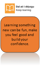 Learning something new can be fun, make you feel good and build your confidence.